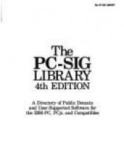 book cover of The PC-SIG Library Fourth Edition: A Directory of Public Domain and User-Supported Software for the IBM-PC, PCjr, and Compatibles by PC-SIG