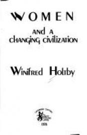 book cover of Women and a Changing Civilization by Winifred Holtby