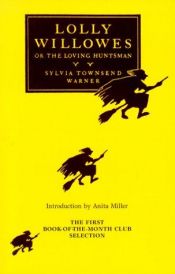 book cover of Lolly Willowes or the Loving Huntsman by Alison Lurie|Sylvia Townsend Warner