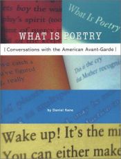 book cover of What is poetry : conversations with the American avant-garde by Daniel Kane