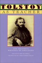 book cover of Tolstoy As Teacher: Leo Tolstoy's Writings on Education by Lev Nyikolajevics Tolsztoj