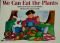 We Can Eat the Plants (Emergent Reader Science; Level 1)