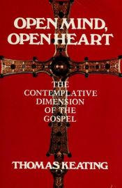 book cover of Open Mind, Open Heart: The Contemplative Dimension of the Gospel by Thomas Keating