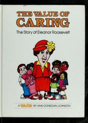 book cover of The value of caring : the story of Eleanor Roosevelt by Ann Donegan Johnson