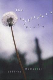 book cover of The forgiveness parade by Jeffrey McDaniel