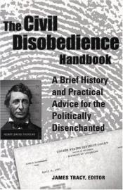 book cover of The civil disobedience handbook : a brief history and practical advice for the politically disenchanted by author not known to readgeek yet