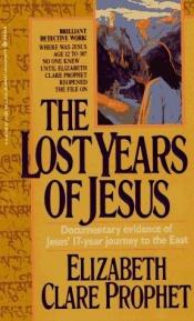 book cover of Lost Years of Jesus by Elizabeth Clare Prophet