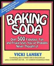 book cover of Baking Soda: Over 500 Fabulous, Fun, and Frugal Uses You've Probably Never Thought of by Vicki Lansky