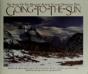 book cover of Going-To-The-Sun: The Story of the Highway Across Glacier National Park by Rose Houk