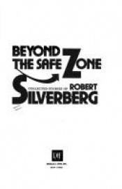book cover of Beyond the Safe Zone by رابرت سیلوربرگ