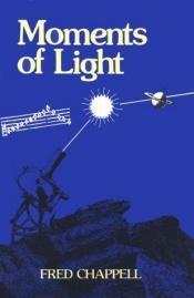 book cover of Moments of Light by Fred Chappell