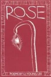 book cover of Rose: Poems ([New poets of America series) by Li-Young Lee