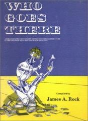 book cover of Who Goes There: A Bibliographic Dictionary by James A. (compiled by) Rock