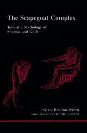 book cover of The Scapegoat Complex: Toward a Mythology of Shadow and Guilt (Studies in Jungian Psychology By Jungian Analysts) by Sylvia Brinton Perera