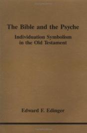 book cover of The Bible and the Psyche: Individuation Symbolism in the Old Testament (Studies in Jungian Psychology No. 24) by Edward F Edinger