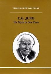 book cover of C.G. Jung, his myth in our time by マリー＝ルイズ・フォン・フランツ