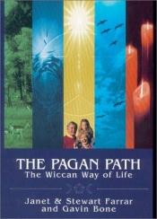 book cover of The Pagan Path: The Wiccan Way of Life by Janet Farrar