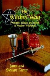 book cover of The Witches Way by Janet Farrar