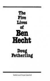 book cover of The five lives of Ben Hecht by George Fetherling