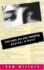 book cover of two eyes are you sleeping (New Writers (DC Books Paperback)) by Heather O'Neill