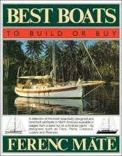 book cover of Best Boats: To build or buy by Ferenc Mate