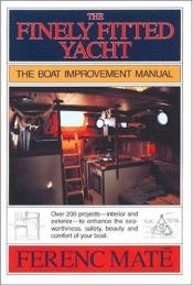 book cover of Finely Fitted Yacht, The by Ferenc Mate