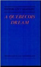 book cover of A Quebecois dream by Victor-Lévy Beaulieu