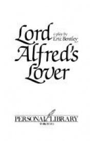 book cover of Lord Alfred's lover by Eric Bentley