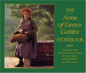 book cover of The Anne of Green Gables Storybook: Based on the Kevin Sullivan film of Lucy Maud Montgomery's classic novel by L. M. Montgomery