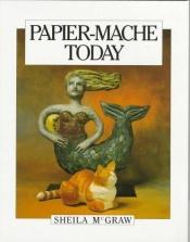 book cover of Papier-Mache for Kids by Sheila McGraw