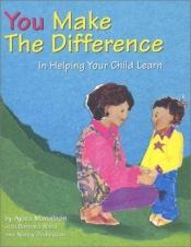 book cover of You Make the Difference: In Helping Your Child Learn by Ayala Manolson