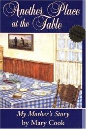 book cover of Another place at the table: My mother's story by Mary Cook