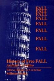 book cover of History of Free Fall: Aristotle to Galileo With an Epilogue on Pie in the Sky by Stillman Drake