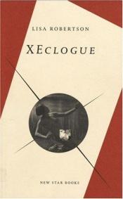 book cover of XEclogue by Lisa Robertson