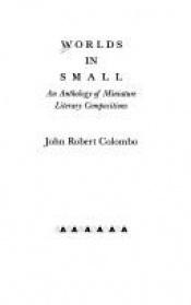 book cover of Worlds in Small by John Robert Colombo