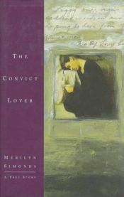 book cover of The Convict Lover: A True Story by Merilyn Simonds