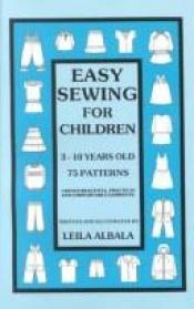 book cover of Easy Sewing for Children by Leila Albala