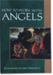 book cover of How to work with angels by Elizabeth Clare Prophet