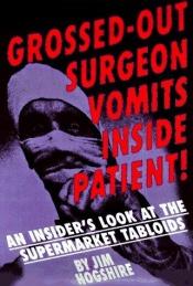 book cover of Grossed-Out Surgeon Vomits Inside Patient! by Jim Hogshire