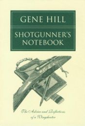 book cover of Shotgunner's notebook : the advice and reflections of a wingshooter by Gene Hill