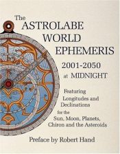 book cover of The Astrolabe World Ephemeris: 2001-2050 at Midnight by Robert Hand