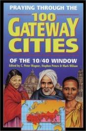 book cover of 100 Gateway Cities by C. Peter Wagner