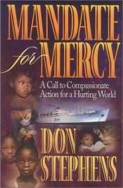 book cover of 0Mandate for Mercy: A Call to Compassionate Action for a Hurting World by Don Stephens
