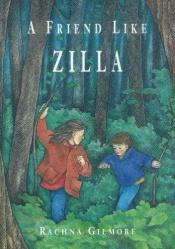 book cover of A Friend Like Zilla by Rachna Gilmore