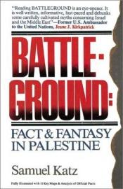 book cover of Battleground: Fact and Fantasy in Palestine by Samuel M. Katz
