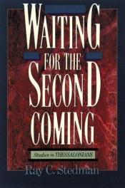 book cover of Waiting for the Second Coming: studies in Thessalonians by Ray Stedman