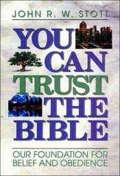 book cover of You Can Trust the Bible: Our Foundation for Belief and Obedience by John Stott