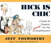 book cover of Hick Is Chic by Jeff Foxworthy