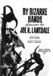 book cover of By Bizarre Hands by Joe R. Lansdale