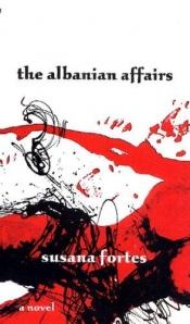 book cover of The Albanian affairs by Susana Fortes